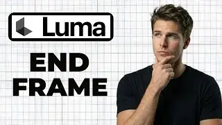 How To Use The End Frame Feature In Luma Dream Machine (Working 2026)