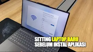 BARU BELI LAPTOP?? BEGINI CARA SETTING LAPTOP BARU