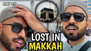 MAKKAH mein Gum Ho Geya😱| Kider ko Jaye🥺Umrah Series Day 5