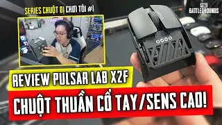 REVIEW PULSAR X2F: CHUỘT CỔ TAY CỰC DỊ CHO NGƯỜI CHƠI SENS NHANH, ĐẮT NHƯNG XẮT RA MIẾNG! Nam Art