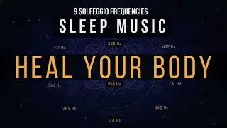 Calming Sleep Music with All 9 Solfeggio Frequencies for Deep Night Rest