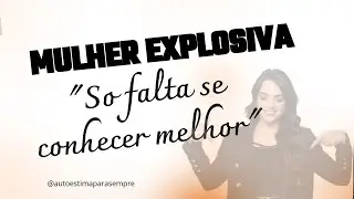 Mulher explosiva, nâo existe,