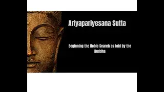 The Buddha Begins the Noble Search: Ariyapariyesana Sutta