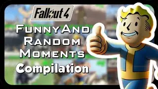 Fallout 4 Funny And Random Moments Complication