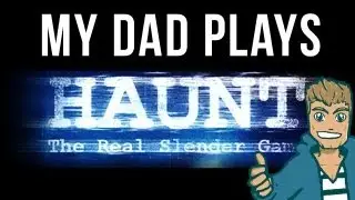MY DAD PLAYS HAUNT (Indie Game)