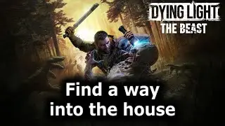 Find a way into the house Dying Light The Beast  SIGN OF LOVE mission guide