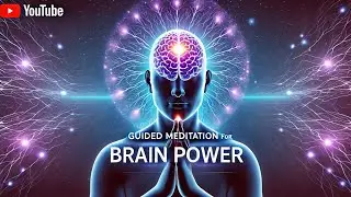 Guided Meditation for Brain Power | Boost Focus, Memory & Mental Clarity