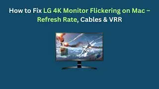 Как устранить мерцание монитора LG 4K на Mac: частота обновления, кабели и VRR