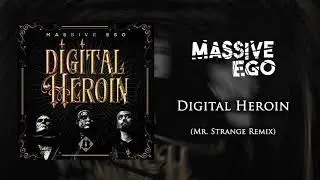 Massive Ego - Digital Heroin (Mr. Strange Remix)