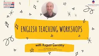 English Teaching Workshops with August Garnsey #3