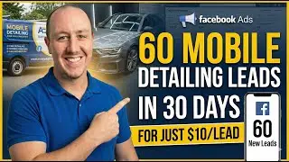 How I Got 60 Mobile Detailing Leads in 30 Days ($10 CPL)