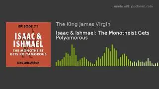 Isaac & Ishmael: The Monotheist Gets Polyamorous