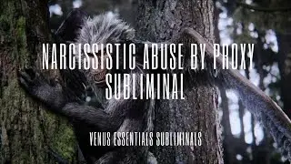 Disable The Flying Monkeys | Narcissistic Abuse By Proxy Subliminal | Block &ldquo;Community&rdquo; Stalking