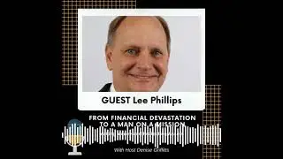 Lee Phillips Making Money and Protecting Assets | Denise Griffitts - Your Partner In Success&trade; Radio!