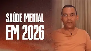 Saúde mental em 2026 com Rodrigo Silva