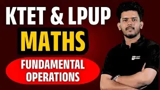 KTET & LPUP MATHS FUNDAMENTAL OPERATIONS