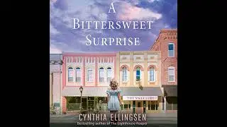 Bittersweet Surprise by Cynthia Ellingsen | Full Audiobook
