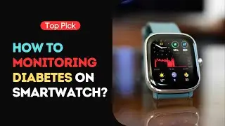 How To Monitoring Diabetes On Smartwatch? [ Amazfit GTS 2 & GTR 2 Reviews]