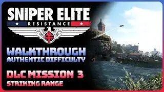 Sniper Elite Resistance - DLC Mission 3: Striking Range (Authentic Difficulty Walkthrough)