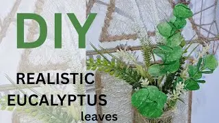 DIY Realistic Eucalyptus  Leaves