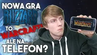 Nowa Gra Blizzarda to RTS MMO! Warcraft na TELEFON?