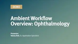 Ophthalmology Workflow with Ambient Assist