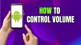 Control All Volume on Android: Increase, Decrease, Vibrate & Mute Sound (Complete Guide)