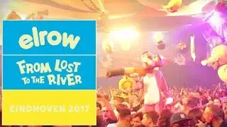 FROM LOST TO THE RIVER I Eindhoven 2017 I elrow