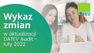 Wykaz zmian w DATEV Audit luty 2022