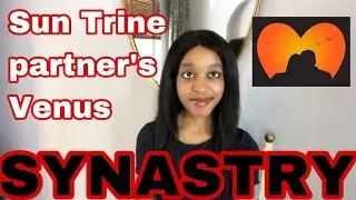 SYNASTRY Sun Trine partner’s Venus synastry