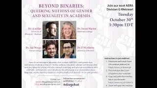 BEYOND BINARIES: Queering Notions of Gender and Sexuality in Academia | Div G Webinar (10/30/18)