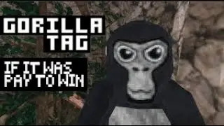 Gorilla Tag if it was Pay To Win