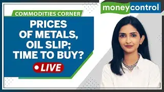 Commodities Live: Metals Sink, Oil Prices Down To Lowest This Year; Time To buy?