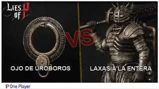 Lies of P / Laxasia la Entera VS Ojo de Uroboros - NG+