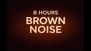 8 Hours Brown Noise for Deep Sleep | No Ads | Brown Screen