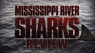Mississippi River Sharks Movie Review - Sharknado Week 2017