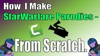 How I Make StarWarfare Parodies from scratch (2017 Edition)