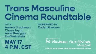Trans Masculine Cinema Roundtable