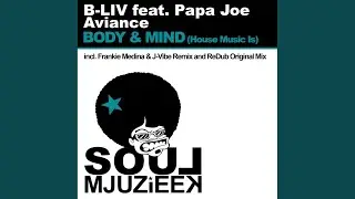 Body & Mind (House Music Is) (Frankie Medina & J-Vibe - Souljack Mix)