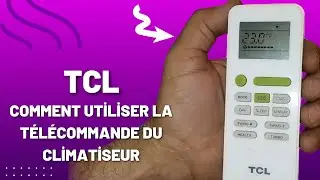 TCL comment utiliser la t&eacute;l&eacute;commande du climatiseur