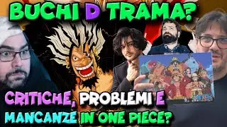 BUCHI D TRAMA IN ONE PIECE? GUERRA, CRITICA E PROBLEMI? COSA NON FUNZIONA DEL MANGA DI ODA OGGI?
