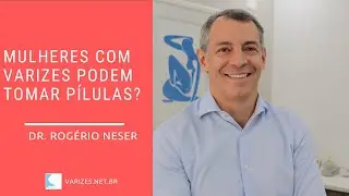 Mulheres com varizes podem tomar p&iacute;lulas?