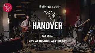 Hanover - Fair Shake (Live at SF: The Firefly Sessions)
