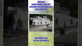 SCHWEIZERISCHE ST&Uuml;TZWAND aus polnischen GRAUEN bzw. GRAU-GELBEN GRANIT-Mauersteinen #naturstein