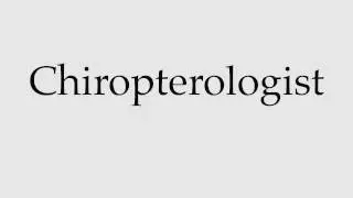 How to Pronounce Chiropterologist