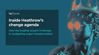 Leading Change: Inside Heathrow's Change Agenda | Leadership Events | Ivy House