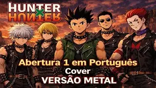 HUNTER X HUNTER – ABERTURA | Cover METAL 🔥 Nostalgia Pesada