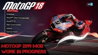 Motogp 2019 Mod  - Work In Progress Alpha Preview (Motogp 18)