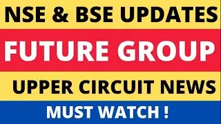 Future Group Latest News | Future Retail Upper Circuit | SIAC Hearing Update | Future Group Share