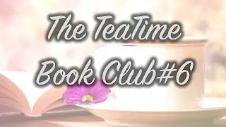 The TeaTime Book Club#6